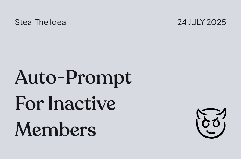 Quick! Steal The Idea 😈 | Auto-prompt for inactive members