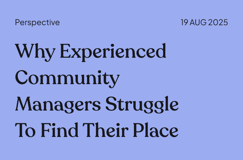 Why Experienced Community Managers Struggle to Find Their Place